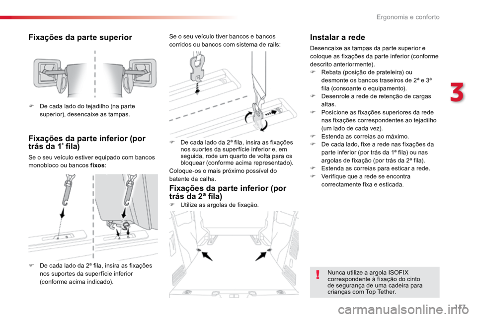 TOYOTA PROACE VERSO 2016 Manual de utilização (in Portuguese) 117
ProaceVerso_pt_Chap03_ergonomie-et-confort_ed01-2016
Fixações da parte superior
Fixações da parte inferior (por
trás da 1
ª fila)
Se o seu veículo estiver equipado com bancos
monobloco ou TOYOTA PROACE VERSO 2016 Manual de utilização (in Portuguese) 117
ProaceVerso_pt_Chap03_ergonomie-et-confort_ed01-2016
Fixações da parte superior
Fixações da parte inferior (por
trás da 1
ª fila)
Se o seu veículo estiver equipado com bancos
monobloco ou