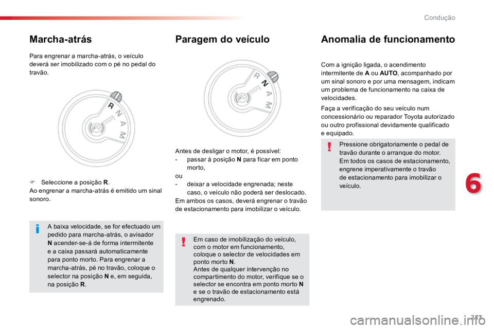 TOYOTA PROACE VERSO 2016 Manual de utilização (in Portuguese) 213
ProaceVerso_pt_Chap06_conduite_ed01-2016
Com a ignição ligada, o acendimento
intermitente de A ou AUTO, acompanhado por
um sinal sonoro e por uma mensagem, indicam
um problema de funcionament TOYOTA PROACE VERSO 2016 Manual de utilização (in Portuguese) 213
ProaceVerso_pt_Chap06_conduite_ed01-2016
Com a ignição ligada, o acendimento
intermitente de A ou AUTO, acompanhado por
um sinal sonoro e por uma mensagem, indicam
um problema de funcionament