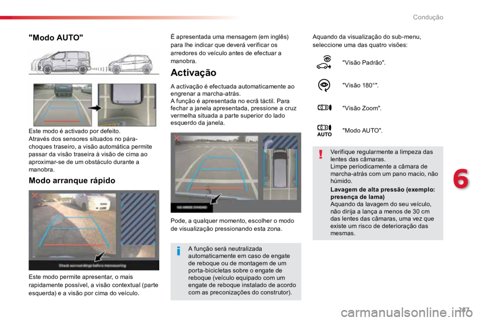 TOYOTA PROACE VERSO 2016 Manual de utilização (in Portuguese) 257
ProaceVerso_pt_Chap06_conduite_ed01-2016
Activação
A activação é efectuada automaticamente ao
engrenar a marcha-atrás.
A função é apresentada no ecrã táctil. Para
fechar a janela apre TOYOTA PROACE VERSO 2016 Manual de utilização (in Portuguese) 257
ProaceVerso_pt_Chap06_conduite_ed01-2016
Activação
A activação é efectuada automaticamente ao
engrenar a marcha-atrás.
A função é apresentada no ecrã táctil. Para
fechar a janela apre