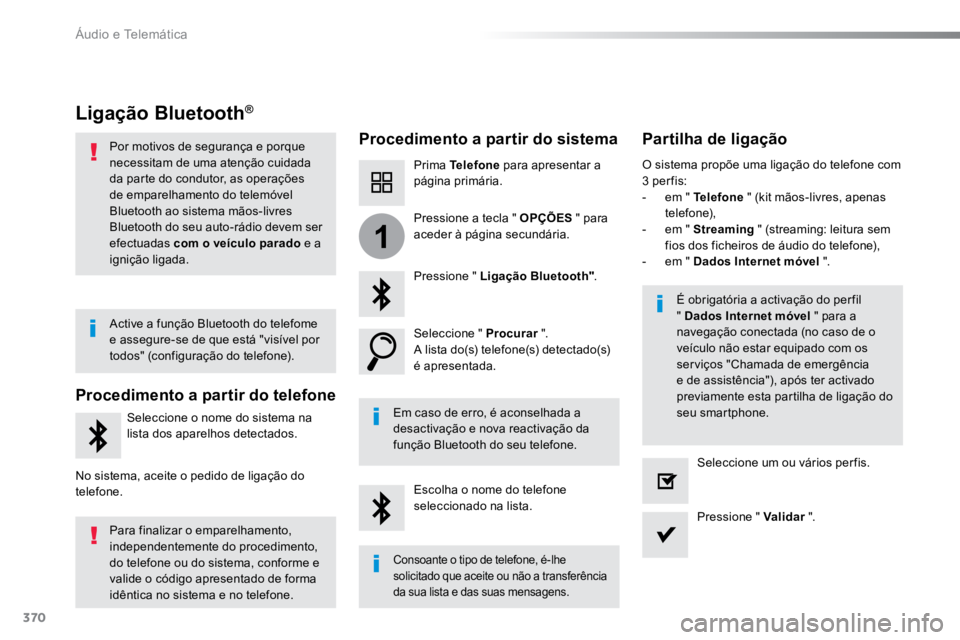 TOYOTA PROACE VERSO 2016 Manual de utilização (in Portuguese) 370
1
ProaceVerso_pt_Chap10b_NAC-1_ed01-2016
Ligação Bluetooth®
Procedimento a partir do sistemaPartilha de ligação
Prima Telefone para apresentar a
página primária.
Pressione " Ligação TOYOTA PROACE VERSO 2016 Manual de utilização (in Portuguese) 370
1
ProaceVerso_pt_Chap10b_NAC-1_ed01-2016
Ligação Bluetooth®
Procedimento a partir do sistemaPartilha de ligação
Prima Telefone para apresentar a
página primária.
Pressione " Ligação
