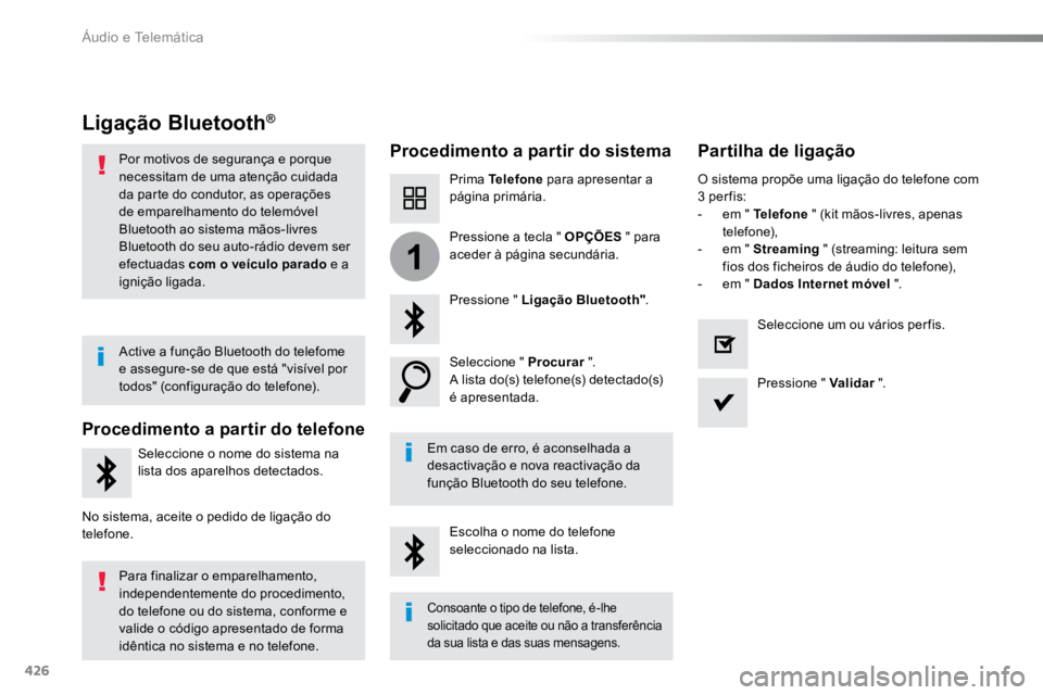 TOYOTA PROACE VERSO 2016 Manual de utilização (in Portuguese) 426
1
ProaceVerso_pt_Chap10c_RCC-1_ed01-2016
Ligação Bluetooth®
Procedimento a partir do sistemaPartilha de ligação
Prima Telefone para apresentar a
página primária.
Pressione " Ligação TOYOTA PROACE VERSO 2016 Manual de utilização (in Portuguese) 426
1
ProaceVerso_pt_Chap10c_RCC-1_ed01-2016
Ligação Bluetooth®
Procedimento a partir do sistemaPartilha de ligação
Prima Telefone para apresentar a
página primária.
Pressione " Ligação