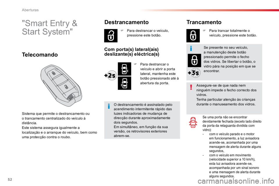 TOYOTA PROACE VERSO 2016 Manual de utilização (in Portuguese) 52
ProaceVerso_pt_Chap02_ouvertures_ed01-2016
"Smart Entry &
Start System"
Sistema que permite o destrancamento ou
o trancamento centralizado do veículo à
distância.
Este sistema assegu TOYOTA PROACE VERSO 2016 Manual de utilização (in Portuguese) 52
ProaceVerso_pt_Chap02_ouvertures_ed01-2016
"Smart Entry &
Start System"
Sistema que permite o destrancamento ou
o trancamento centralizado do veículo à
distância.
Este sistema assegu