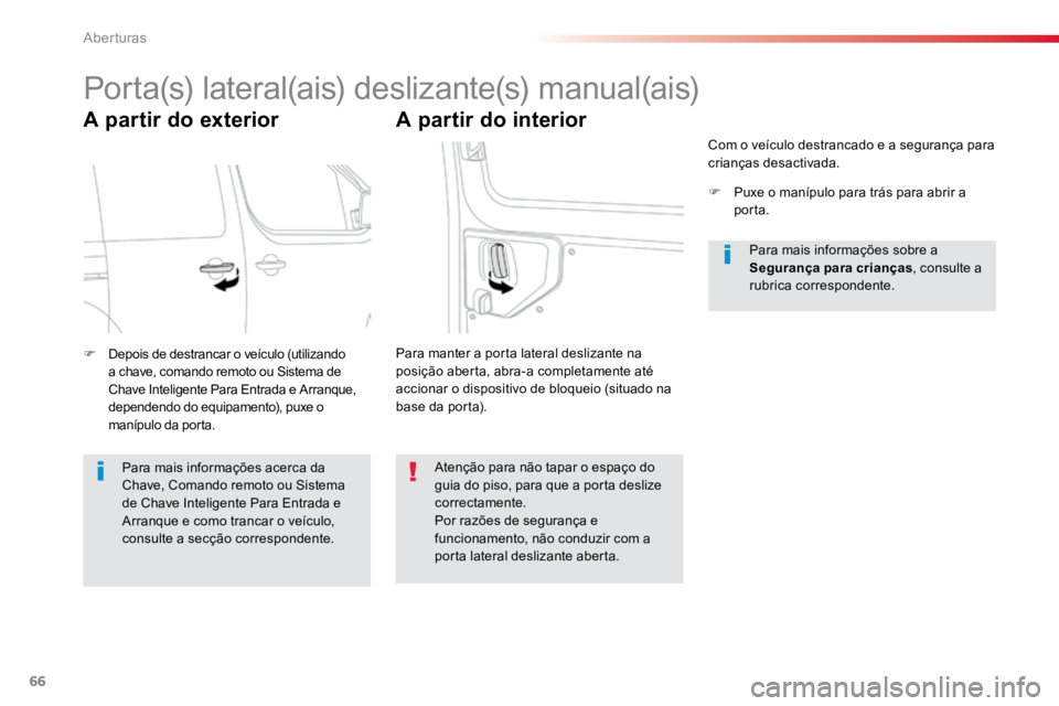 TOYOTA PROACE VERSO 2016 Manual de utilização (in Portuguese) 66
ProaceVerso_pt_Chap02_ouvertures_ed01-2016
Porta(s) lateral(ais) deslizante(s) manual(ais)
A partir do exterior
F Depois de destrancar o veículo (utilizando
a chave, comando remoto ou Sistema de TOYOTA PROACE VERSO 2016 Manual de utilização (in Portuguese) 66
ProaceVerso_pt_Chap02_ouvertures_ed01-2016
Porta(s) lateral(ais) deslizante(s) manual(ais)
A partir do exterior
F Depois de destrancar o veículo (utilizando
a chave, comando remoto ou Sistema de