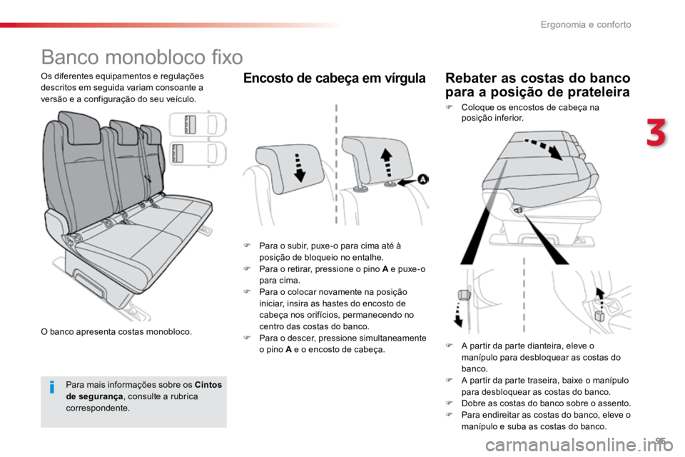 TOYOTA PROACE VERSO 2016  Manual de utilização (in Portuguese) 95
ProaceVerso_pt_Chap03_ergonomie-et-confort_ed01-2016
Banco monobloco fixo
F Para o subir, puxe-o para cima até à 
posição de bloqueio no entalhe.
F  Para o retirar, pressione o pino A e puxe-o 