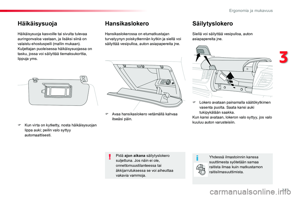 TOYOTA PROACE VERSO 2017 Omistajan Käsikirja (in Finnish) 111
ProaceVerso_fi_Chap03_ergonomie-et-confort_ed01-2016
HansikaslokeroSäilytyslokero
Siellä voi säilyttää vesipulloa, auton asiapapereita jne.Hansikaslokerossa on etumatkustajan turvatyynyn pois TOYOTA PROACE VERSO 2017 Omistajan Käsikirja (in Finnish) 111
ProaceVerso_fi_Chap03_ergonomie-et-confort_ed01-2016
HansikaslokeroSäilytyslokero
Siellä voi säilyttää vesipulloa, auton asiapapereita jne.Hansikaslokerossa on etumatkustajan turvatyynyn pois