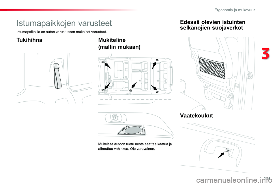 TOYOTA PROACE VERSO 2017 Omistajan Käsikirja (in Finnish) 115
ProaceVerso_fi_Chap03_ergonomie-et-confort_ed01-2016
Istumapaikkojen varusteet
Istumapaikoilla on auton varustuksen mukaiset varusteet.
TukihihnaMukiteline
(mallin mukaan)
Mukeissa autoon tuotu ne TOYOTA PROACE VERSO 2017 Omistajan Käsikirja (in Finnish) 115
ProaceVerso_fi_Chap03_ergonomie-et-confort_ed01-2016
Istumapaikkojen varusteet
Istumapaikoilla on auton varustuksen mukaiset varusteet.
TukihihnaMukiteline
(mallin mukaan)
Mukeissa autoon tuotu ne