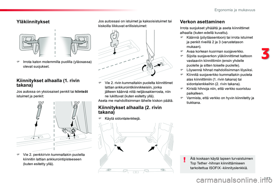TOYOTA PROACE VERSO 2017 Omistajan Käsikirja (in Finnish) 117
ProaceVerso_fi_Chap03_ergonomie-et-confort_ed01-2016
Yläkiinnitykset
Kiinnitykset alhaalla (1. rivin takana)
Jos autossa on yksiosaiset penkit tai kiinteät istuimet ja penkit:
F Vie 2. rivin kum TOYOTA PROACE VERSO 2017 Omistajan Käsikirja (in Finnish) 117
ProaceVerso_fi_Chap03_ergonomie-et-confort_ed01-2016
Yläkiinnitykset
Kiinnitykset alhaalla (1. rivin takana)
Jos autossa on yksiosaiset penkit tai kiinteät istuimet ja penkit:
F Vie 2. rivin kum