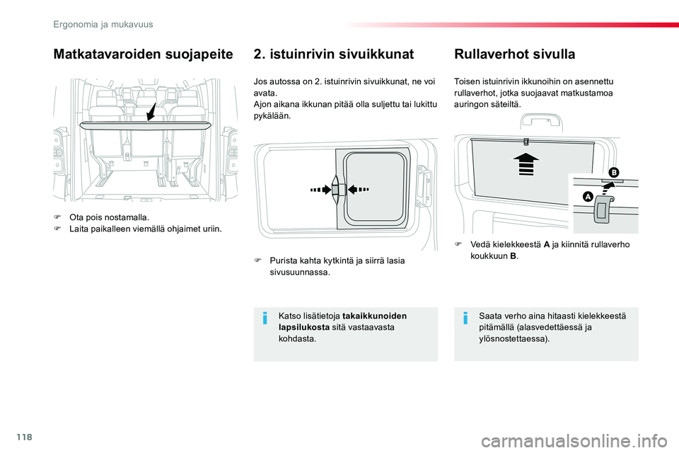 TOYOTA PROACE VERSO 2017 Omistajan Käsikirja (in Finnish) 118
ProaceVerso_fi_Chap03_ergonomie-et-confort_ed01-2016
Matkatavaroiden suojapeite
F Ota pois nostamalla.F Laita paikalleen viemällä ohjaimet uriin.
Jos autossa on 2. istuinrivin sivuikkunat, ne vo TOYOTA PROACE VERSO 2017 Omistajan Käsikirja (in Finnish) 118
ProaceVerso_fi_Chap03_ergonomie-et-confort_ed01-2016
Matkatavaroiden suojapeite
F Ota pois nostamalla.F Laita paikalleen viemällä ohjaimet uriin.
Jos autossa on 2. istuinrivin sivuikkunat, ne vo