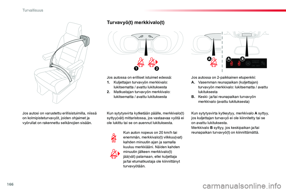 TOYOTA PROACE VERSO 2017 Omistajan Käsikirja (in Finnish) 166
ProaceVerso_fi_Chap05_securite_ed01-2016
Tur vavyö(t) merkkivalo(t)
Jos autossa on erilliset istuimet edessä:1. Kuljettajan turvavyön merkkivalo: lukitsematta / avattu lukituksesta2. Matkustaja TOYOTA PROACE VERSO 2017 Omistajan Käsikirja (in Finnish) 166
ProaceVerso_fi_Chap05_securite_ed01-2016
Tur vavyö(t) merkkivalo(t)
Jos autossa on erilliset istuimet edessä:1. Kuljettajan turvavyön merkkivalo: lukitsematta / avattu lukituksesta2. Matkustaja