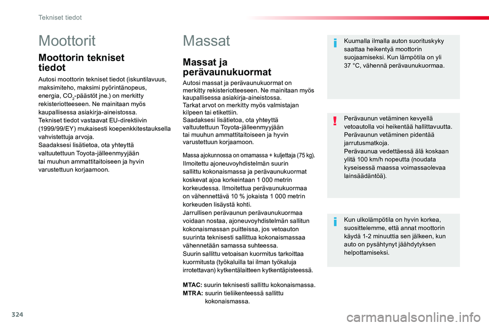 TOYOTA PROACE VERSO 2016 Omistajan Käsikirja (in Finnish) 324
ProaceVerso_fi_Chap09_caracteristiques-techniques_ed01-2016
Moottorit
Moottorin tekniset
tiedot
Autosi moottorin tekniset tiedot (iskuntilavuus, maksimiteho, maksimi pyörintänopeus, energia, C TOYOTA PROACE VERSO 2016 Omistajan Käsikirja (in Finnish) 324
ProaceVerso_fi_Chap09_caracteristiques-techniques_ed01-2016
Moottorit
Moottorin tekniset
tiedot
Autosi moottorin tekniset tiedot (iskuntilavuus, maksimiteho, maksimi pyörintänopeus, energia, C