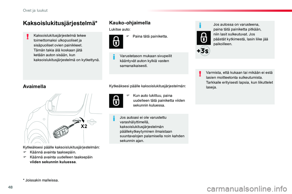TOYOTA PROACE VERSO 2017 Omistajan Käsikirja (in Finnish) 48
ProaceVerso_fi_Chap02_ouvertures_ed01-2016
Kaksoislukitusjärjestelmä*
Kaksoislukitusjärjestelmä tekee toimettomaksi ulkopuoliset ja sisäpuoliset ovien painikkeet.Tämän takia älä koskaan jà TOYOTA PROACE VERSO 2017 Omistajan Käsikirja (in Finnish) 48
ProaceVerso_fi_Chap02_ouvertures_ed01-2016
Kaksoislukitusjärjestelmä*
Kaksoislukitusjärjestelmä tekee toimettomaksi ulkopuoliset ja sisäpuoliset ovien painikkeet.Tämän takia älä koskaan jÃ