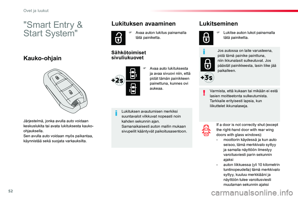 TOYOTA PROACE VERSO 2017 Omistajan Käsikirja (in Finnish) 52
ProaceVerso_fi_Chap02_ouvertures_ed01-2016
"Smart Entry &
Start System"
Järjestelmä, jonka avulla auto voidaan keskuslukita tai avata lukituksesta kauko-ohjauksella.
Sen avulla auto voi TOYOTA PROACE VERSO 2017 Omistajan Käsikirja (in Finnish) 52
ProaceVerso_fi_Chap02_ouvertures_ed01-2016
"Smart Entry &
Start System"
Järjestelmä, jonka avulla auto voidaan keskuslukita tai avata lukituksesta kauko-ohjauksella.
Sen avulla auto voi