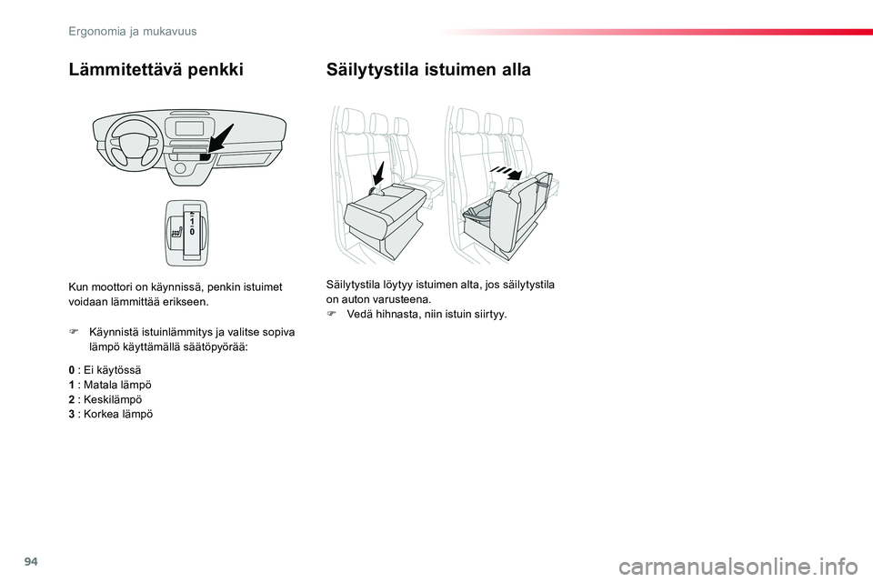 TOYOTA PROACE VERSO 2017 Omistajan Käsikirja (in Finnish) 94
ProaceVerso_fi_Chap03_ergonomie-et-confort_ed01-2016
Lämmitettävä penkki
0 : Ei käytössä1 : Matala lämpö2 : Keskilämpö3 : Korkea lämpö
F Käynnistä istuinlämmitys ja valitse sopiva là TOYOTA PROACE VERSO 2017 Omistajan Käsikirja (in Finnish) 94
ProaceVerso_fi_Chap03_ergonomie-et-confort_ed01-2016
Lämmitettävä penkki
0 : Ei käytössä1 : Matala lämpö2 : Keskilämpö3 : Korkea lämpö
F Käynnistä istuinlämmitys ja valitse sopiva lÃ