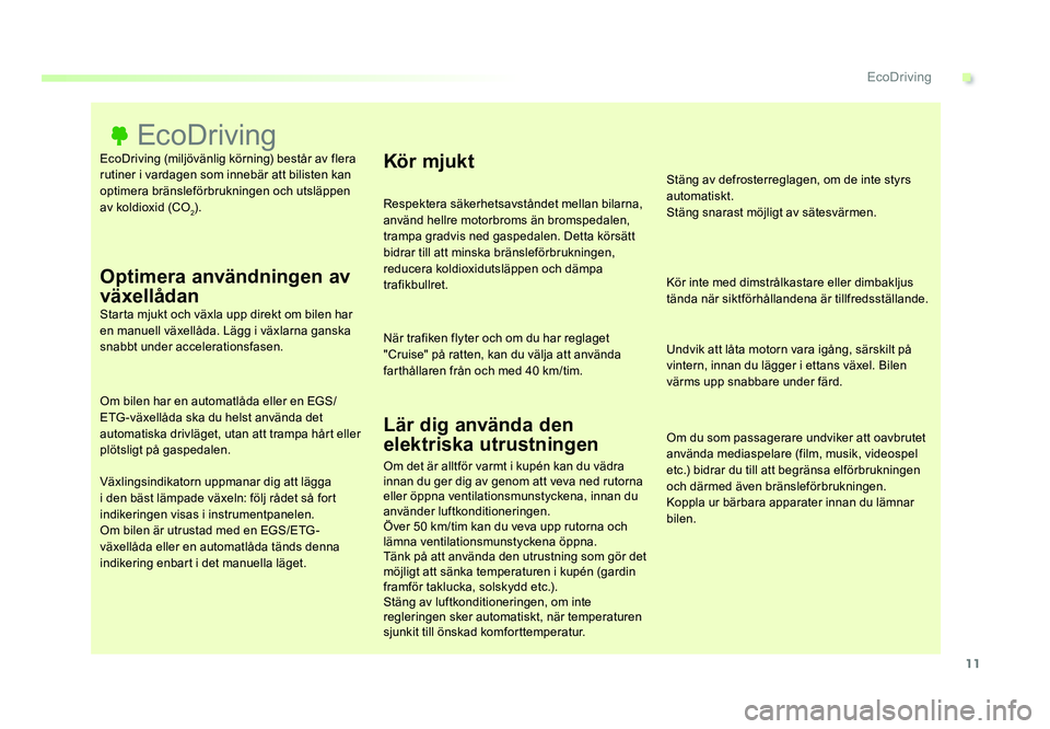 TOYOTA PROACE VERSO 2016 Bruksanvisningar (in Swedish) 11
.EcoDriving
Spacetourer-VP_sv_Chap00c_eco-conduite_ed01-2016
EcoDriving (miljövänlig körning) består av flera
rutiner i vardagen som innebär att bilisten kan
optimera bränsleförbrukningen TOYOTA PROACE VERSO 2016 Bruksanvisningar (in Swedish) 11
.EcoDriving
Spacetourer-VP_sv_Chap00c_eco-conduite_ed01-2016
EcoDriving (miljövänlig körning) består av flera
rutiner i vardagen som innebär att bilisten kan
optimera bränsleförbrukningen