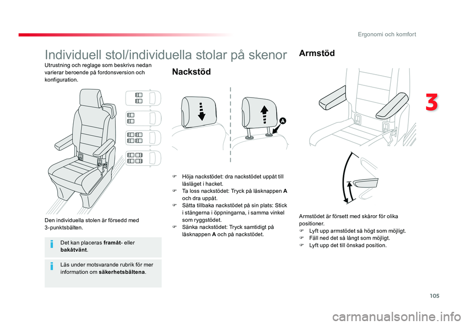 TOYOTA PROACE VERSO 2016 Bruksanvisningar (in Swedish) 105
3
Ergonomi och komfort
Spacetourer-VP_sv_Chap03_ergonomie-et-confort_ed01-2016
Individuell stol/individuella stolar på skenor
Utrustning och reglage som beskrivs nedan
varierar beroende på ford TOYOTA PROACE VERSO 2016 Bruksanvisningar (in Swedish) 105
3
Ergonomi och komfort
Spacetourer-VP_sv_Chap03_ergonomie-et-confort_ed01-2016
Individuell stol/individuella stolar på skenor
Utrustning och reglage som beskrivs nedan
varierar beroende på ford