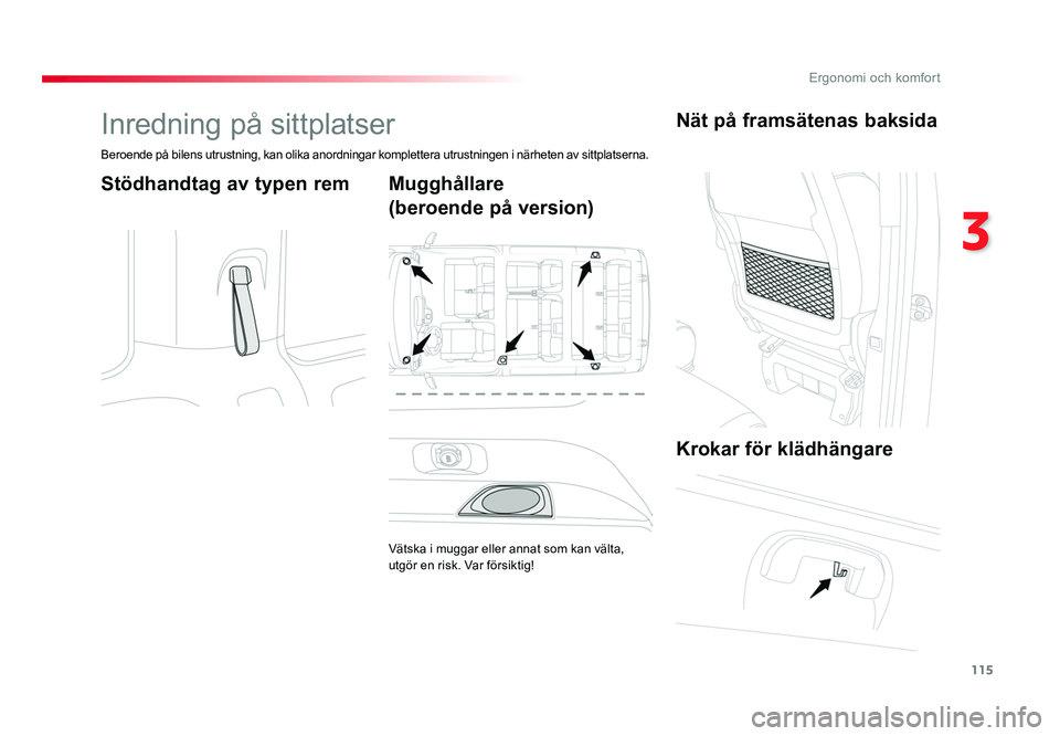 TOYOTA PROACE VERSO 2016  Bruksanvisningar (in Swedish) 115
3
Ergonomi och komfort
Spacetourer-VP_sv_Chap03_ergonomie-et-confort_ed01-2016
Inredning på sittplatser
Beroende på bilens utrustning, kan olika anordningar komplettera utrustningen i närheten 