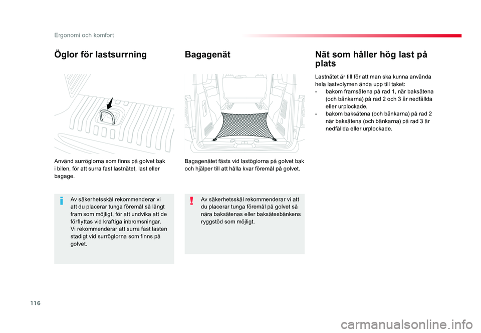 TOYOTA PROACE VERSO 2016  Bruksanvisningar (in Swedish) 116
Ergonomi och komfort
Spacetourer-VP_sv_Chap03_ergonomie-et-confort_ed01-2016
Öglor för lastsurrning
Använd surröglorna som finns på golvet bak 
i bilen, för att surra fast lastnätet, last e