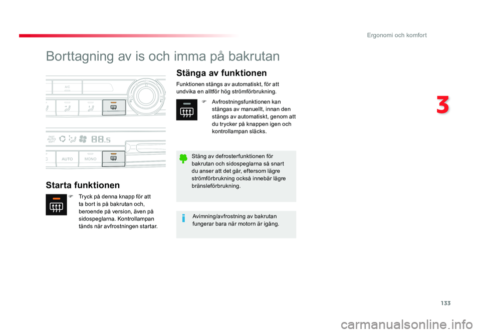 TOYOTA PROACE VERSO 2016 Bruksanvisningar (in Swedish) 133
3
Ergonomi och komfort
Spacetourer-VP_sv_Chap03_ergonomie-et-confort_ed01-2016
Borttagning av is och imma på bakrutan
Starta funktionenStänga av funktionen
F Tryck på denna knapp för att
ta TOYOTA PROACE VERSO 2016 Bruksanvisningar (in Swedish) 133
3
Ergonomi och komfort
Spacetourer-VP_sv_Chap03_ergonomie-et-confort_ed01-2016
Borttagning av is och imma på bakrutan
Starta funktionenStänga av funktionen
F Tryck på denna knapp för att
ta