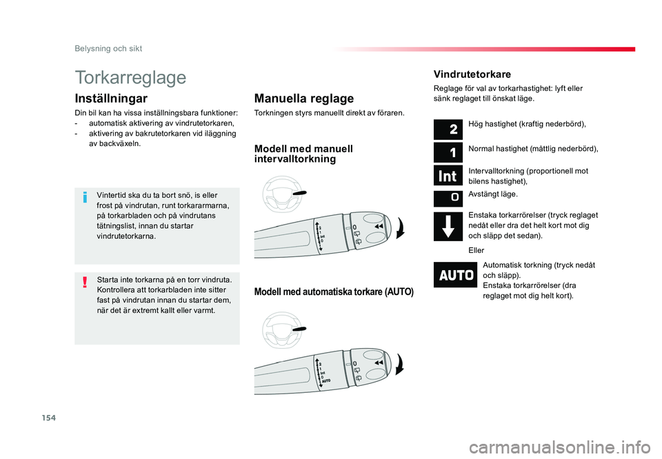 TOYOTA PROACE VERSO 2016 Bruksanvisningar (in Swedish) 154
Belysning och sikt
Spacetourer-VP_sv_Chap04_eclairage-et-visibilite_ed01-2016
Torkarreglage
Manuella reglage
Torkningen styrs manuellt direkt av föraren.
Inställningar
Din bil kan ha vissa instà TOYOTA PROACE VERSO 2016 Bruksanvisningar (in Swedish) 154
Belysning och sikt
Spacetourer-VP_sv_Chap04_eclairage-et-visibilite_ed01-2016
Torkarreglage
Manuella reglage
Torkningen styrs manuellt direkt av föraren.
Inställningar
Din bil kan ha vissa instÃ