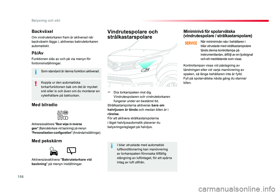 TOYOTA PROACE VERSO 2016 Bruksanvisningar (in Swedish) 156
Belysning och sikt
Spacetourer-VP_sv_Chap04_eclairage-et-visibilite_ed01-2016
Koppla ur den automatiska
torkar funktionen bak om det är mycket
snö eller is och även om du monterar en
cykelhà TOYOTA PROACE VERSO 2016 Bruksanvisningar (in Swedish) 156
Belysning och sikt
Spacetourer-VP_sv_Chap04_eclairage-et-visibilite_ed01-2016
Koppla ur den automatiska
torkar funktionen bak om det är mycket
snö eller is och även om du monterar en
cykelhÃ