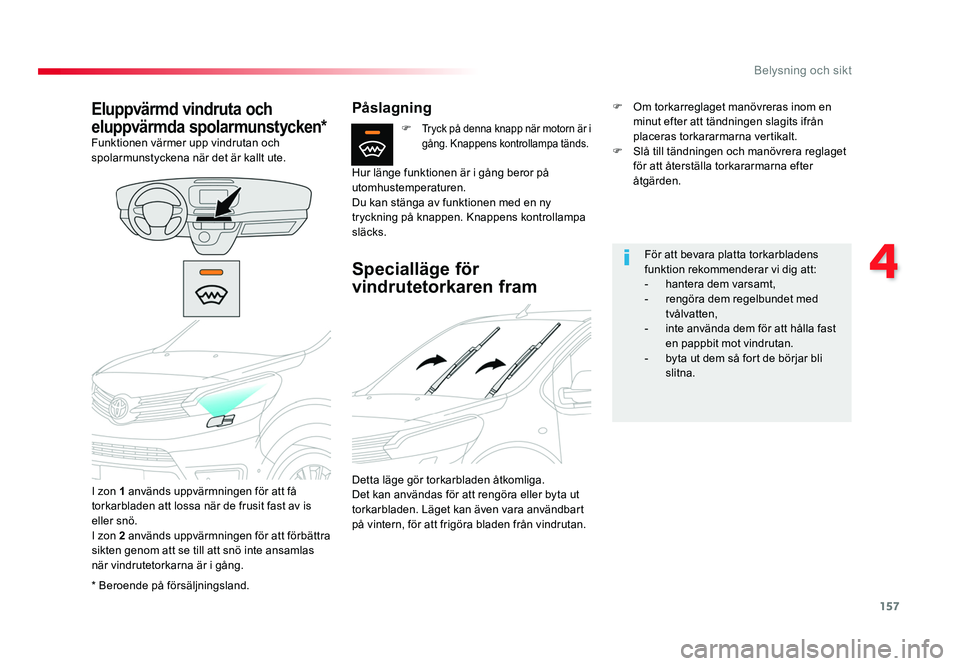 TOYOTA PROACE VERSO 2016 Bruksanvisningar (in Swedish) 157
4
Belysning och sikt
Spacetourer-VP_sv_Chap04_eclairage-et-visibilite_ed01-2016
* Beroende på försäljningsland.
Eluppvärmd vindruta och
eluppvärmda spolarmunstycken*
Funktionen värmer upp v TOYOTA PROACE VERSO 2016 Bruksanvisningar (in Swedish) 157
4
Belysning och sikt
Spacetourer-VP_sv_Chap04_eclairage-et-visibilite_ed01-2016
* Beroende på försäljningsland.
Eluppvärmd vindruta och
eluppvärmda spolarmunstycken*
Funktionen värmer upp v