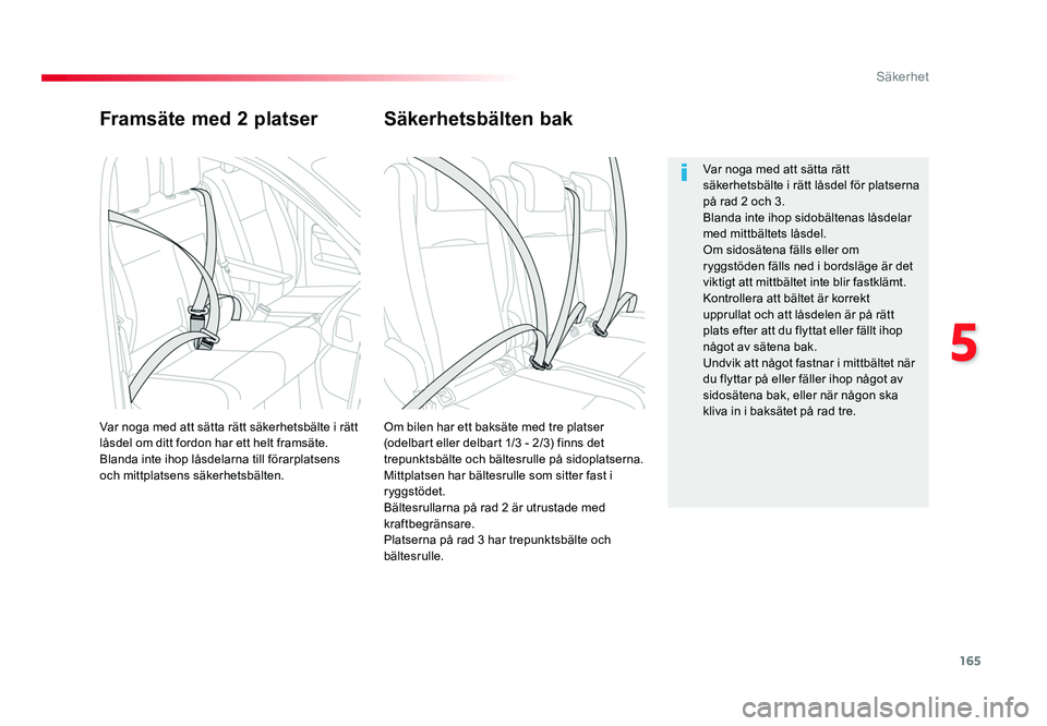 TOYOTA PROACE VERSO 2016 Bruksanvisningar (in Swedish) 165
5
Säkerhet
Spacetourer-VP_sv_Chap05_securite_ed01-2016
Framsäte med 2 platser
Om bilen har ett baksäte med tre platser
(odelbart eller delbart 1/3 - 2/3) finns det
trepunktsbälte och bältes TOYOTA PROACE VERSO 2016 Bruksanvisningar (in Swedish) 165
5
Säkerhet
Spacetourer-VP_sv_Chap05_securite_ed01-2016
Framsäte med 2 platser
Om bilen har ett baksäte med tre platser
(odelbart eller delbart 1/3 - 2/3) finns det
trepunktsbälte och bältes
