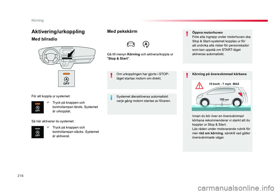TOYOTA PROACE VERSO 2016 Bruksanvisningar (in Swedish) 216
Körning
Spacetourer-VP_sv_Chap06_conduite_ed01-2016
Aktivering/urkoppling
Med bilradio
F Tryck på knappen och kontrollampan tänds. Systemet
är urkopplat.
F Tryck på knappen och kontrollam TOYOTA PROACE VERSO 2016 Bruksanvisningar (in Swedish) 216
Körning
Spacetourer-VP_sv_Chap06_conduite_ed01-2016
Aktivering/urkoppling
Med bilradio
F Tryck på knappen och kontrollampan tänds. Systemet
är urkopplat.
F Tryck på knappen och kontrollam