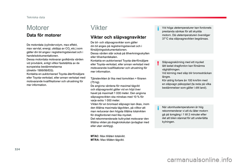 TOYOTA PROACE VERSO 2016  Bruksanvisningar (in Swedish) 324
Tekniska data
Spacetourer-VP_sv_Chap09_caracteristiques-techniques_ed01-2016
Motorer
Data för motorer
De motordata (cylindervolym, max effekt, 
max varvtal, energi, utsläpp av CO
2 etc.) som 
g