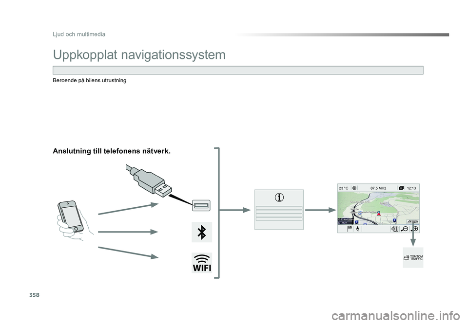 TOYOTA PROACE VERSO 2016  Bruksanvisningar (in Swedish) 358
12:13
23 °C
Ljud och multimedia
Spacetourer-VP_sv_Chap10b_NAC-1_ed01-2016
Uppkopplat navigationssystem
Anslutning till telefonens nätverk.
Beroende på bilens utrustning
Proace-Verso_SV.indb   3