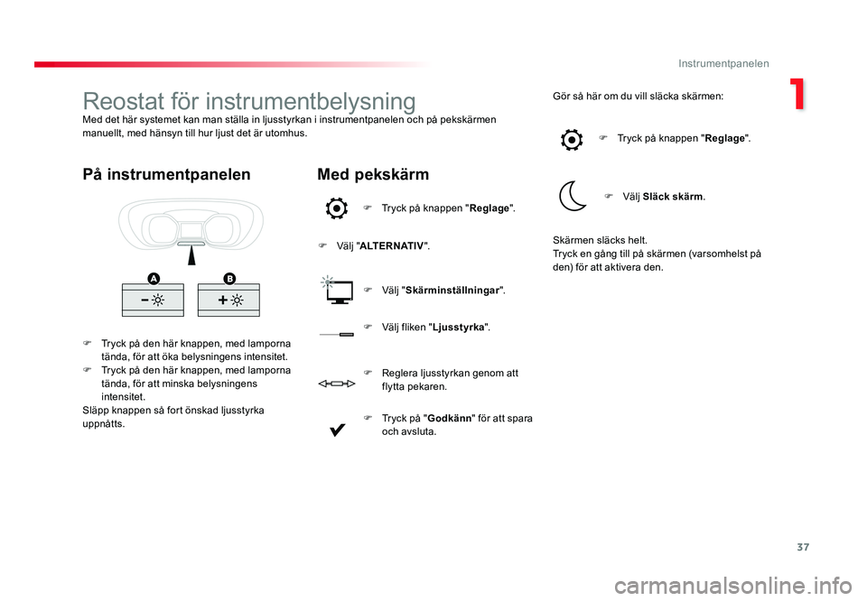 TOYOTA PROACE VERSO 2016 Bruksanvisningar (in Swedish) 37
1
Instrumentpanelen
Spacetourer-VP_sv_Chap01_instruments-de-bord_ed01-2016
Reostat för instrumentbelysningMed det här systemet kan man ställa in ljusstyrkan i instrumentpanelen och på pekskärm TOYOTA PROACE VERSO 2016 Bruksanvisningar (in Swedish) 37
1
Instrumentpanelen
Spacetourer-VP_sv_Chap01_instruments-de-bord_ed01-2016
Reostat för instrumentbelysningMed det här systemet kan man ställa in ljusstyrkan i instrumentpanelen och på pekskärm