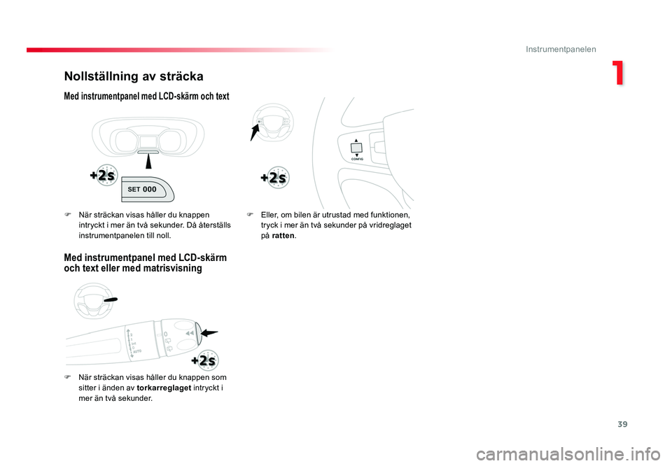 TOYOTA PROACE VERSO 2016 Bruksanvisningar (in Swedish) 39
1
Instrumentpanelen
Spacetourer-VP_sv_Chap01_instruments-de-bord_ed01-2016
Nollställning av sträcka
Med instrumentpanel med LCD-skärm och text
F När sträckan visas håller du knappen som sitt TOYOTA PROACE VERSO 2016 Bruksanvisningar (in Swedish) 39
1
Instrumentpanelen
Spacetourer-VP_sv_Chap01_instruments-de-bord_ed01-2016
Nollställning av sträcka
Med instrumentpanel med LCD-skärm och text
F När sträckan visas håller du knappen som sitt