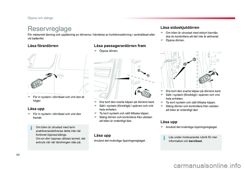 TOYOTA PROACE VERSO 2016  Bruksanvisningar (in Swedish) 50
Öppna och stänga
Spacetourer-VP_sv_Chap02_ouvertures_ed01-2016
Reservreglage
Låsa förardörrenLåsa passagerardörren fram
F Öppna dörren.
För mekanisk låsning och upplåsning av dörrarna 