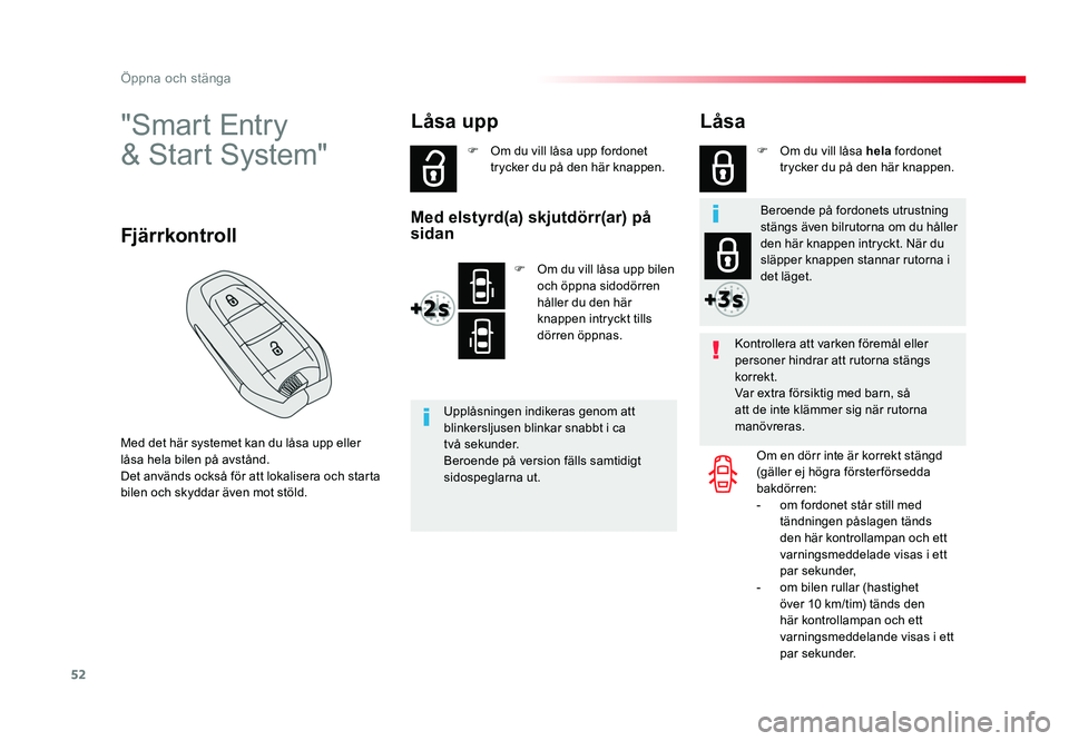 TOYOTA PROACE VERSO 2016 Bruksanvisningar (in Swedish) 52
Öppna och stänga
Spacetourer-VP_sv_Chap02_ouvertures_ed01-2016
"Smart Entry
& Start System"
Med det här systemet kan du låsa upp eller
låsa hela bilen på avstånd.
Det används ock TOYOTA PROACE VERSO 2016 Bruksanvisningar (in Swedish) 52
Öppna och stänga
Spacetourer-VP_sv_Chap02_ouvertures_ed01-2016
"Smart Entry
& Start System"
Med det här systemet kan du låsa upp eller
låsa hela bilen på avstånd.
Det används ock