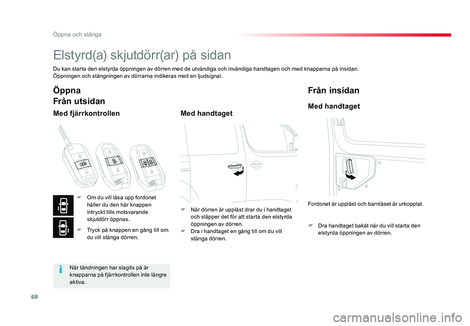 TOYOTA PROACE VERSO 2016 Bruksanvisningar (in Swedish) 68
Öppna och stänga
Spacetourer-VP_sv_Chap02_ouvertures_ed01-2016
Elstyrd(a) skjutdörr(ar) på sidan
Du kan starta den elstyrda öppningen av dörren med de utvändiga och invändiga handtagen och TOYOTA PROACE VERSO 2016 Bruksanvisningar (in Swedish) 68
Öppna och stänga
Spacetourer-VP_sv_Chap02_ouvertures_ed01-2016
Elstyrd(a) skjutdörr(ar) på sidan
Du kan starta den elstyrda öppningen av dörren med de utvändiga och invändiga handtagen och