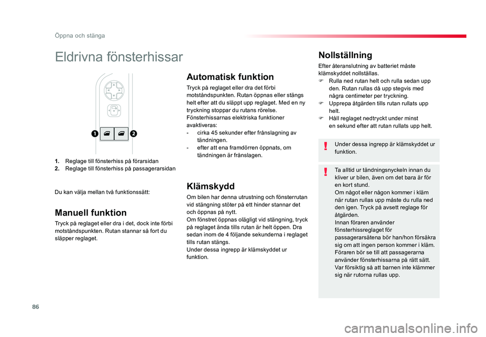 TOYOTA PROACE VERSO 2016  Bruksanvisningar (in Swedish) 86
Öppna och stänga
Spacetourer-VP_sv_Chap02_ouvertures_ed01-2016
1.  Reglage till fönsterhiss på förarsidan
2.   Reglage till fönsterhiss på passagerarsidan
Nollställning
Efter återanslutnin