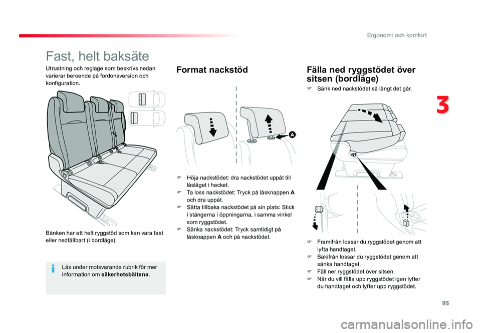 TOYOTA PROACE VERSO 2016 Bruksanvisningar (in Swedish) 95
3
Ergonomi och komfort
Spacetourer-VP_sv_Chap03_ergonomie-et-confort_ed01-2016
Fast, helt baksäte
F Höja nackstödet: dra nackstödet uppåt till låsläget i hacket.
F Ta loss nackstödet: Try TOYOTA PROACE VERSO 2016 Bruksanvisningar (in Swedish) 95
3
Ergonomi och komfort
Spacetourer-VP_sv_Chap03_ergonomie-et-confort_ed01-2016
Fast, helt baksäte
F Höja nackstödet: dra nackstödet uppåt till låsläget i hacket.
F Ta loss nackstödet: Try
