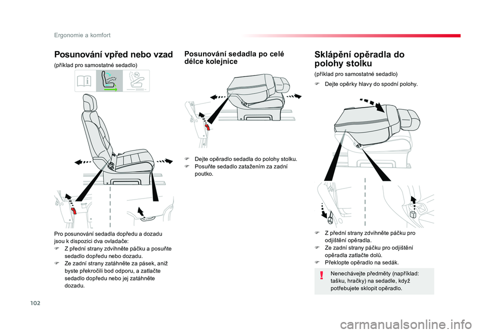 TOYOTA PROACE VERSO 2017  Návod na použití (in Czech) 102
Ergonomie a komfort
Spacetourer-VP_cs_Chap03_ergonomie-et-confort_ed01-2016
Pro posunování sedadla dopředu a dozadu 
jsou k dispozici dva ovladače:
F  Z přední strany zdvihněte páčku a po