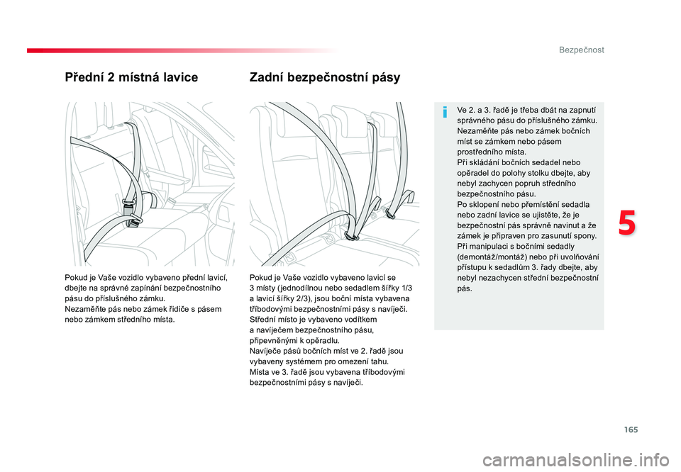 TOYOTA PROACE VERSO 2017 Návod na použití (in Czech) 165
5
Bezpečnost
Spacetourer-VP_cs_Chap05_securite_ed01-2016
Přední 2 místná lavice
Pokud je Vaše vozidlo vybaveno lavicí se
3 místy ( jednodílnou nebo sedadlem šířky 1/3
a lavicí ší TOYOTA PROACE VERSO 2017 Návod na použití (in Czech) 165
5
Bezpečnost
Spacetourer-VP_cs_Chap05_securite_ed01-2016
Přední 2 místná lavice
Pokud je Vaše vozidlo vybaveno lavicí se
3 místy ( jednodílnou nebo sedadlem šířky 1/3
a lavicí ší