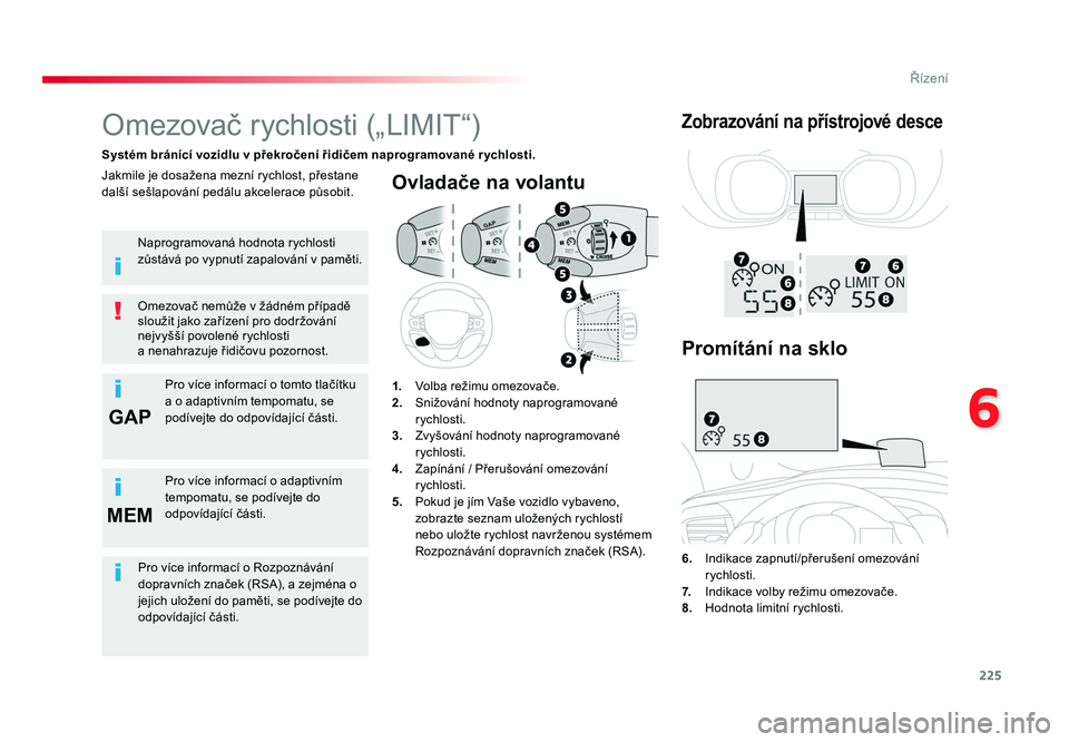 TOYOTA PROACE VERSO 2017 Návod na použití (in Czech) 225
6GAP
MEM
Řízení
Spacetourer-VP_cs_Chap06_conduite_ed01-2016
Ovladače na volantu
6. Indikace zapnutí/přerušení omezování
rychlosti.
7. Indikace volby režimu omezovače.
8. Hodnota TOYOTA PROACE VERSO 2017 Návod na použití (in Czech) 225
6GAP
MEM
Řízení
Spacetourer-VP_cs_Chap06_conduite_ed01-2016
Ovladače na volantu
6. Indikace zapnutí/přerušení omezování
rychlosti.
7. Indikace volby režimu omezovače.
8. Hodnota