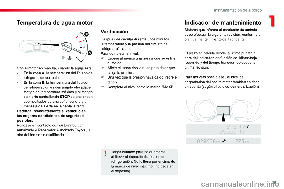 TOYOTA PROACE VERSO 2016 Manual del propietario (in Spanish) 29
ProaceVerso_es_Chap01_instruments-de-bord_ed01-2016
Con el motor en marcha, cuando la aguja está:- En la zona A, la temperatura del líquido de refrigeración correcta.- En la zona B, la temperatu TOYOTA PROACE VERSO 2016 Manual del propietario (in Spanish) 29
ProaceVerso_es_Chap01_instruments-de-bord_ed01-2016
Con el motor en marcha, cuando la aguja está:- En la zona A, la temperatura del líquido de refrigeración correcta.- En la zona B, la temperatu