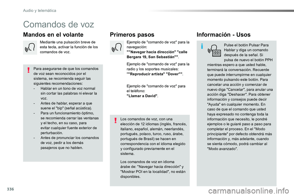 TOYOTA PROACE VERSO 2016 Manual del propietario (in Spanish) 336
ProaceVerso_es_Chap10b_NAC-1_ed01-2016
Comandos de voz
Primeros pasosMandos en el volanteInformación - Usos
Pulse el botón Pulsar Para Hablar y diga un comando después de la señal. Si pulsa de TOYOTA PROACE VERSO 2016 Manual del propietario (in Spanish) 336
ProaceVerso_es_Chap10b_NAC-1_ed01-2016
Comandos de voz
Primeros pasosMandos en el volanteInformación - Usos
Pulse el botón Pulsar Para Hablar y diga un comando después de la señal. Si pulsa de