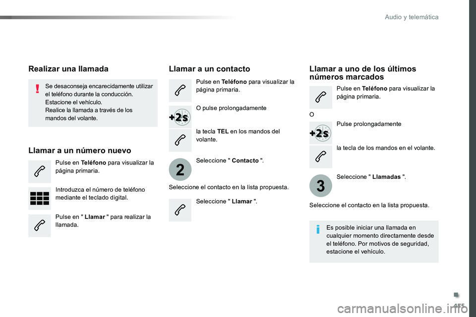 TOYOTA PROACE VERSO 2016 Manual del propietario (in Spanish) 455
2
3
ProaceVerso_es_Chap10c_RCC-1_ed01-2016
la tecla de los mandos en el volante.
Se desaconseja encarecidamente utilizar el teléfono durante la conducción.Estacione el vehículo.Realice la llama TOYOTA PROACE VERSO 2016 Manual del propietario (in Spanish) 455
2
3
ProaceVerso_es_Chap10c_RCC-1_ed01-2016
la tecla de los mandos en el volante.
Se desaconseja encarecidamente utilizar el teléfono durante la conducción.Estacione el vehículo.Realice la llama
