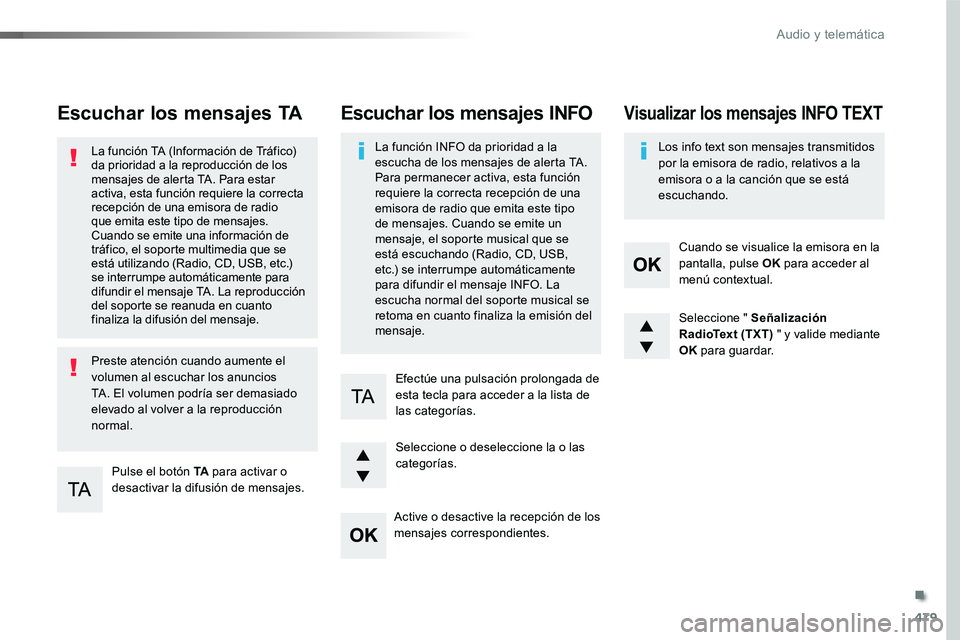 TOYOTA PROACE VERSO 2016 Manual del propietario (in Spanish) 479
ProaceVerso_es_Chap10d_RD6_ed01-2016
Escuchar los mensajes TA
Pulse el botón TA para activar o desactivar la difusión de mensajes.
La función TA (Información de Tráfico) da prioridad a la rep TOYOTA PROACE VERSO 2016 Manual del propietario (in Spanish) 479
ProaceVerso_es_Chap10d_RD6_ed01-2016
Escuchar los mensajes TA
Pulse el botón TA para activar o desactivar la difusión de mensajes.
La función TA (Información de Tráfico) da prioridad a la rep