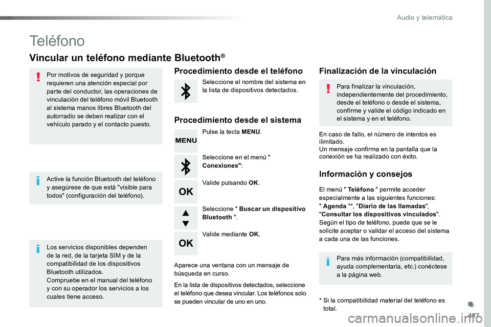 TOYOTA PROACE VERSO 2016 Manual del propietario (in Spanish) 487
ProaceVerso_es_Chap10d_RD6_ed01-2016
Teléfono
Vincular un teléfono mediante Bluetooth®
Por motivos de seguridad y porque requieren una atención especial por parte del conductor, las operacione TOYOTA PROACE VERSO 2016 Manual del propietario (in Spanish) 487
ProaceVerso_es_Chap10d_RD6_ed01-2016
Teléfono
Vincular un teléfono mediante Bluetooth®
Por motivos de seguridad y porque requieren una atención especial por parte del conductor, las operacione