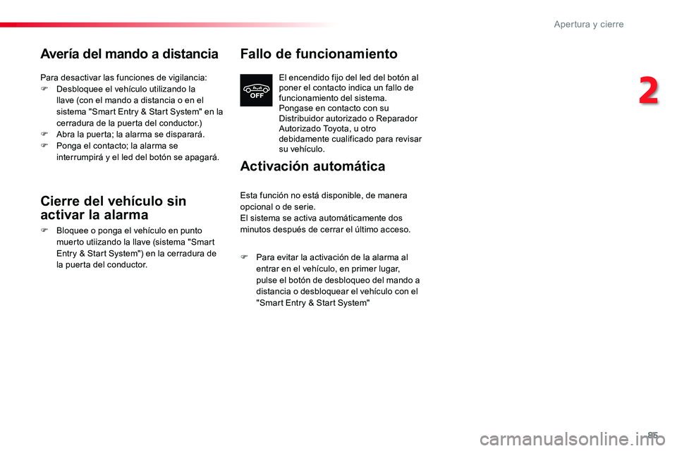 TOYOTA PROACE VERSO 2016 Manual del propietario (in Spanish) 85
ProaceVerso_es_Chap02_ouvertures_ed01-2016
Avería del mando a distancia
Para desactivar las funciones de vigilancia:F Desbloquee el vehículo utilizando la llave (con el mando a distancia o en el TOYOTA PROACE VERSO 2016 Manual del propietario (in Spanish) 85
ProaceVerso_es_Chap02_ouvertures_ed01-2016
Avería del mando a distancia
Para desactivar las funciones de vigilancia:F Desbloquee el vehículo utilizando la llave (con el mando a distancia o en el
