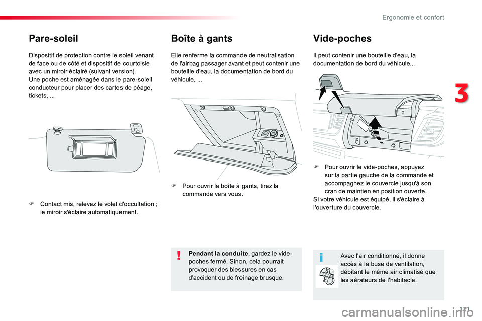 TOYOTA PROACE VERSO 2016  Manuel du propriétaire (in French) 111
Boîte à gantsVide-poches
Il peut contenir une bouteille d'eau, la documentation de bord du véhicule...Elle renferme la commande de neutralisation de l'airbag passager avant et peut cont