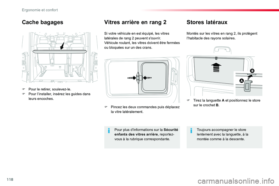 TOYOTA PROACE VERSO 2016  Manuel du propriétaire (in French) 118
Cache bagages
F Pour le retirer, soulevez-le.F Pour l’installer, insérez les guides dans leurs encoches.
Si votre véhicule en est équipé, les vitres latérales de rang 2 peuvent s'ouvrir