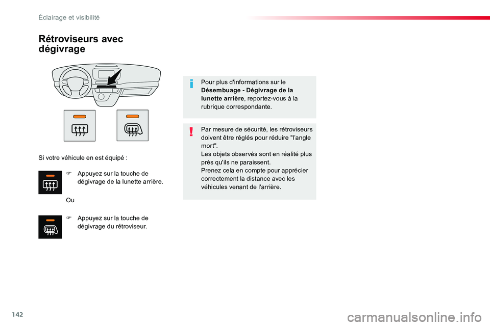TOYOTA PROACE VERSO 2016 Manuel du propriétaire (in French) 142
Rétroviseurs avec
dégivrage
Ou
Par mesure de sécurité, les rétroviseurs doivent être réglés pour réduire "l’angle mort".Les objets observés sont en réalité plus près qu' TOYOTA PROACE VERSO 2016 Manuel du propriétaire (in French) 142
Rétroviseurs avec
dégivrage
Ou
Par mesure de sécurité, les rétroviseurs doivent être réglés pour réduire "l’angle mort".Les objets observés sont en réalité plus près qu'