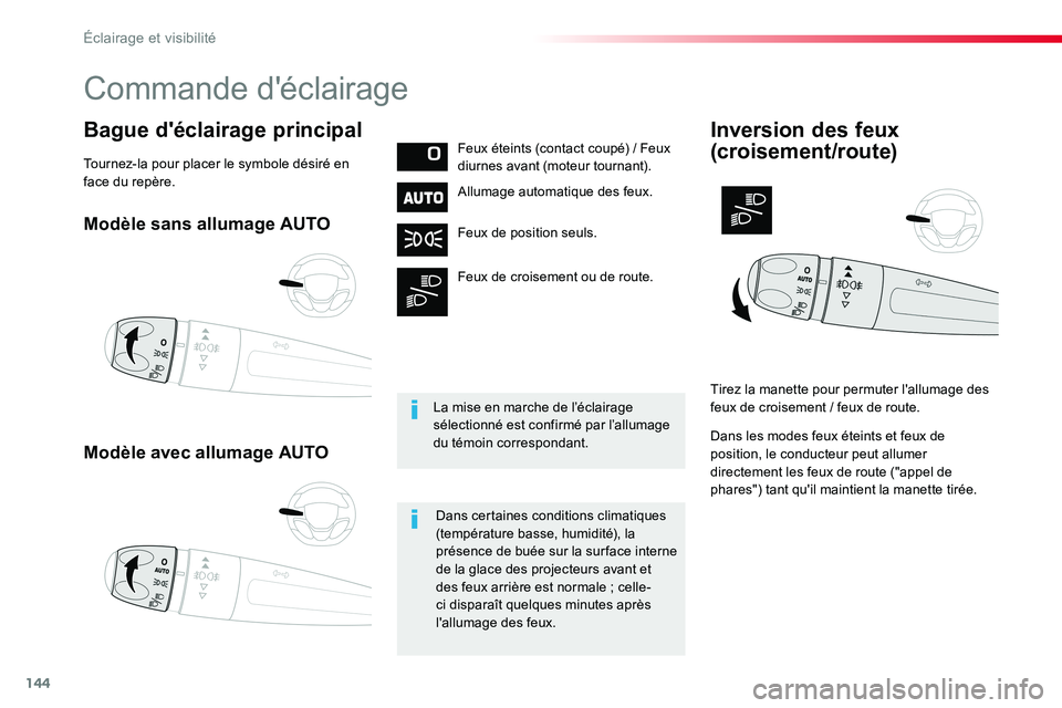 TOYOTA PROACE VERSO 2016 Manuel du propriétaire (in French) 144
Modèle sans allumage AUTO
Modèle avec allumage AUTO
Bague d'éclairage principalFeux éteints (contact coupé) / Feux diurnes avant (moteur tournant).
Allumage automatique des feux.
Feux de TOYOTA PROACE VERSO 2016 Manuel du propriétaire (in French) 144
Modèle sans allumage AUTO
Modèle avec allumage AUTO
Bague d'éclairage principalFeux éteints (contact coupé) / Feux diurnes avant (moteur tournant).
Allumage automatique des feux.
Feux de