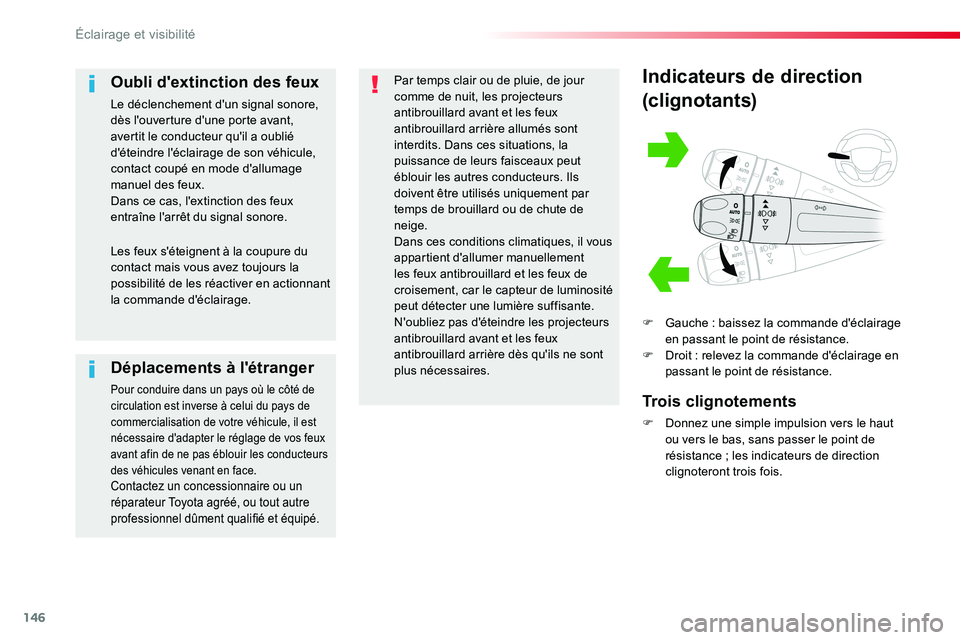 TOYOTA PROACE VERSO 2016 Manuel du propriétaire (in French) 146
Indicateurs de direction
(clignotants)
F Gauche : baissez la commande d'éclairage en passant le point de résistance.F Droit : relevez la commande d'éclairage en passant le point de rés TOYOTA PROACE VERSO 2016 Manuel du propriétaire (in French) 146
Indicateurs de direction
(clignotants)
F Gauche : baissez la commande d'éclairage en passant le point de résistance.F Droit : relevez la commande d'éclairage en passant le point de rés